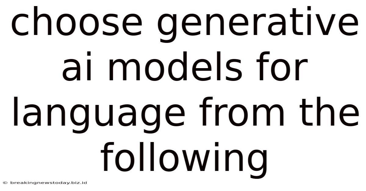 Choose Generative Ai Models For Language From The Following