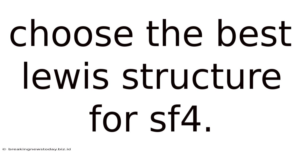 Choose The Best Lewis Structure For Sf4.