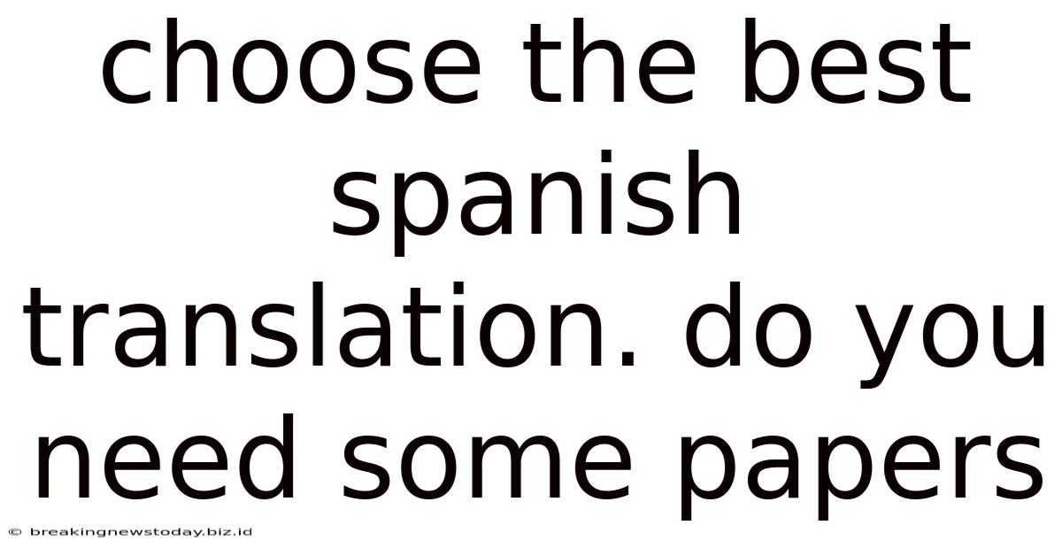 Choose The Best Spanish Translation. Do You Need Some Papers
