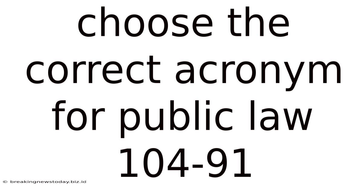 Choose The Correct Acronym For Public Law 104-91