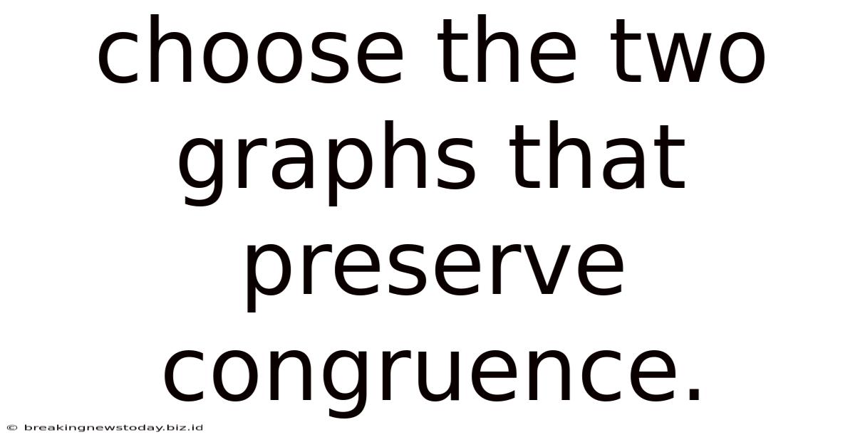 Choose The Two Graphs That Preserve Congruence.