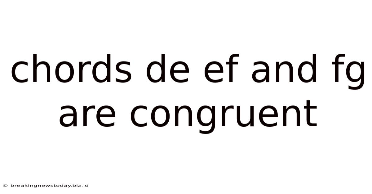 Chords De Ef And Fg Are Congruent