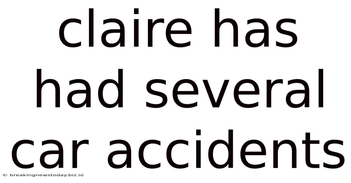 Claire Has Had Several Car Accidents