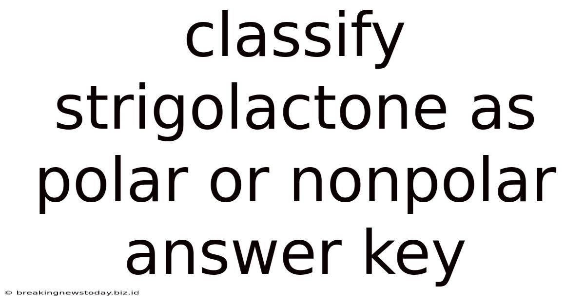 Classify Strigolactone As Polar Or Nonpolar Answer Key
