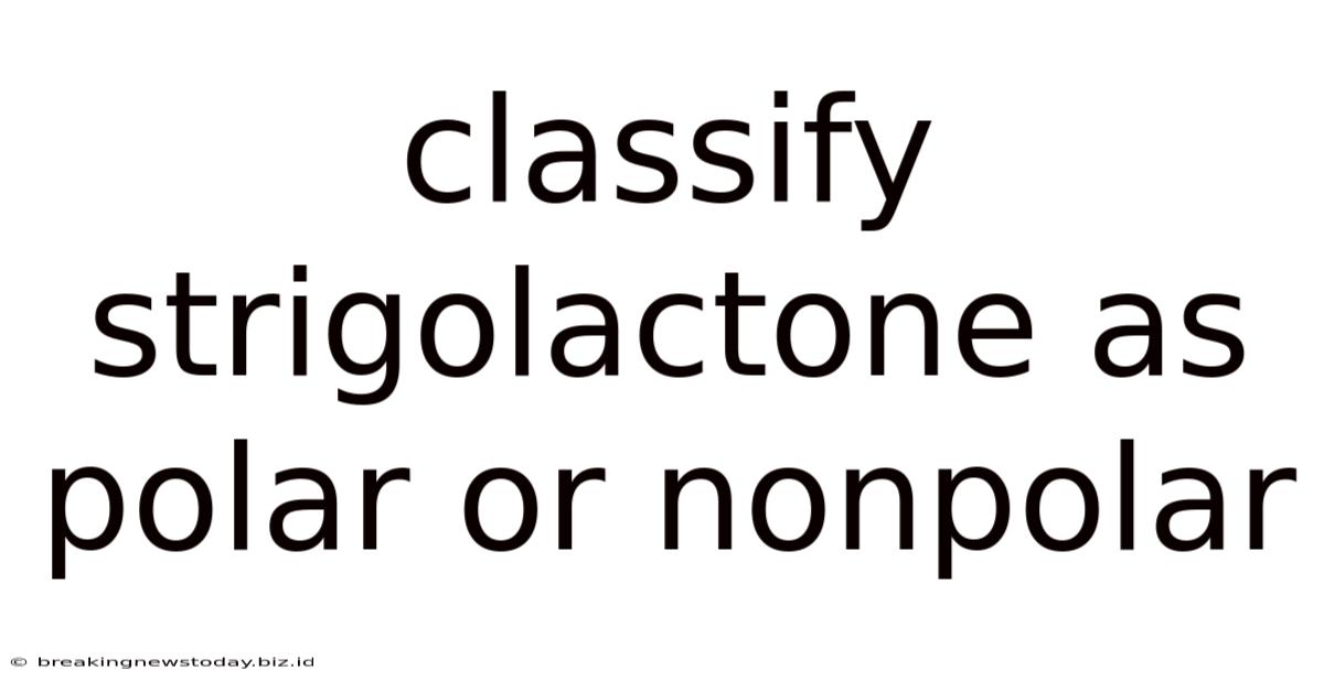 Classify Strigolactone As Polar Or Nonpolar