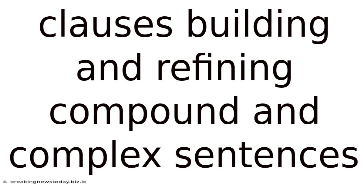 Clauses Building And Refining Compound And Complex Sentences