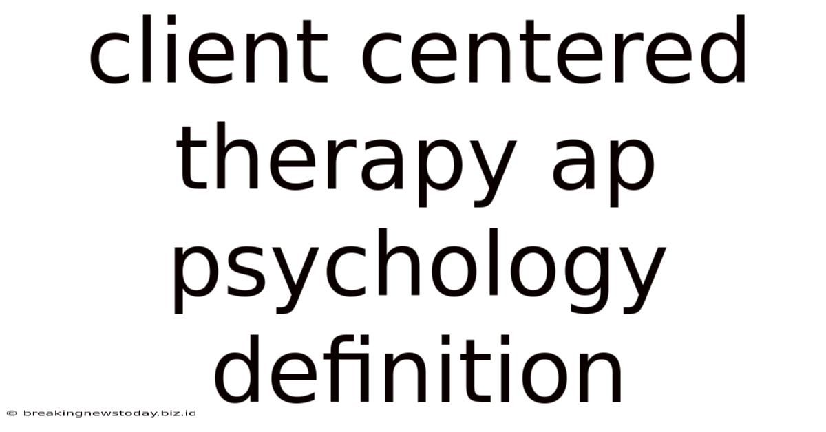 Client Centered Therapy Ap Psychology Definition