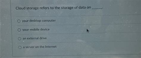 Cloud Storage Refers To The Storage Of Data On Quizlet