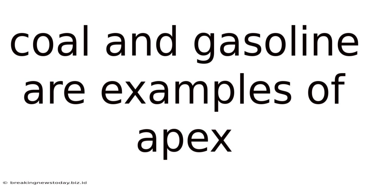 Coal And Gasoline Are Examples Of Apex