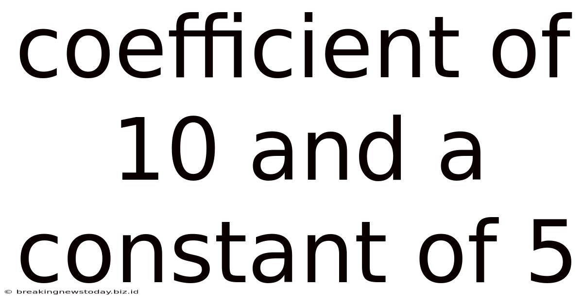 Coefficient Of 10 And A Constant Of 5