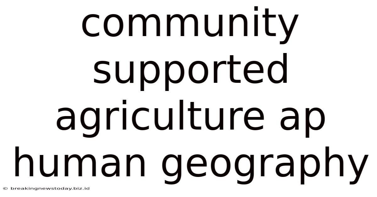 Community Supported Agriculture Ap Human Geography