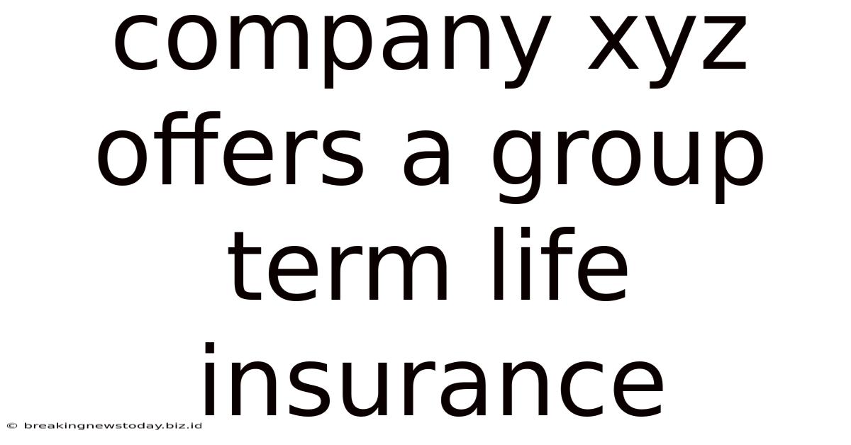 Company Xyz Offers A Group Term Life Insurance