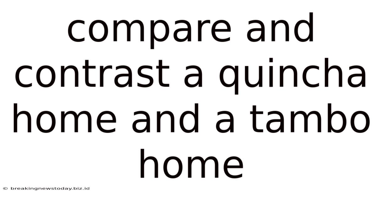Compare And Contrast A Quincha Home And A Tambo Home