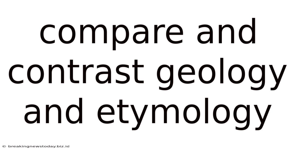 Compare And Contrast Geology And Etymology