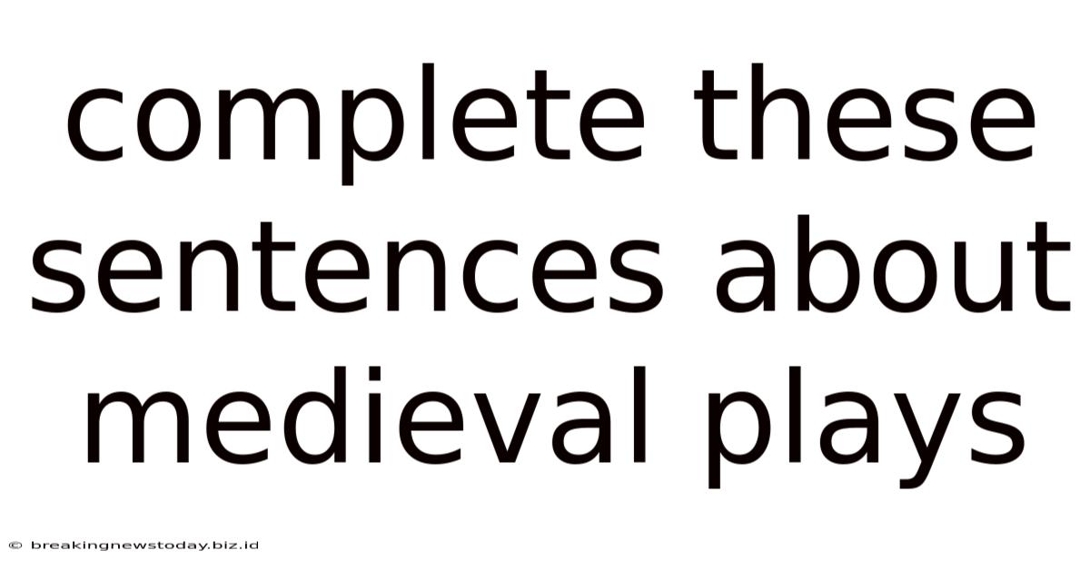 Complete These Sentences About Medieval Plays