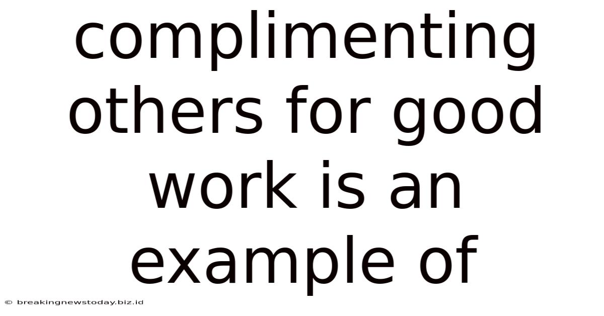 Complimenting Others For Good Work Is An Example Of