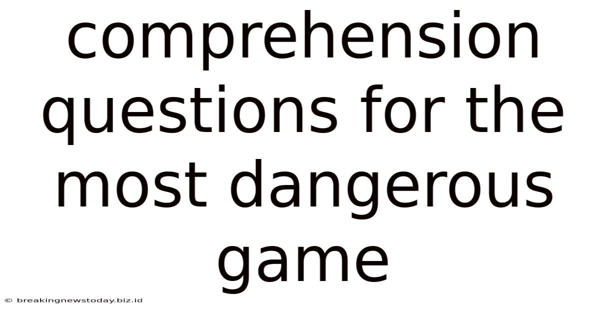 Comprehension Questions For The Most Dangerous Game