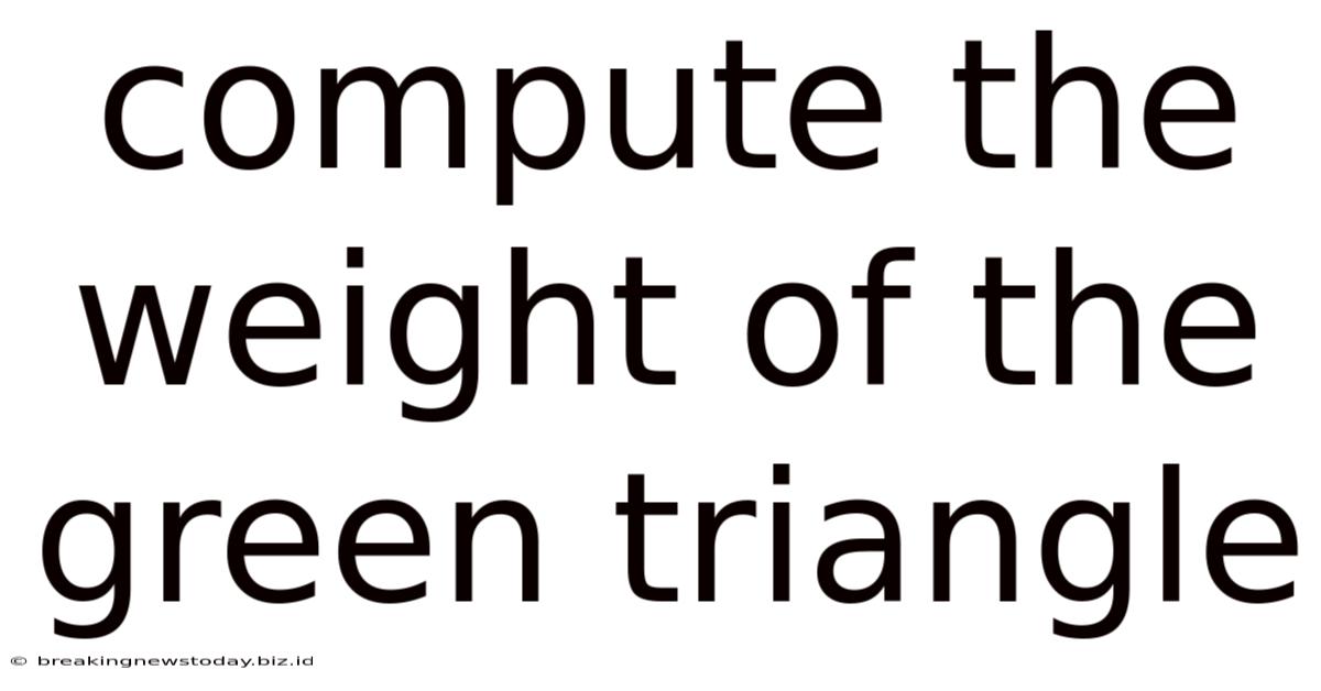 Compute The Weight Of The Green Triangle
