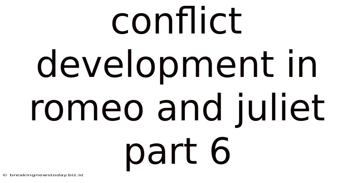 Conflict Development In Romeo And Juliet Part 6
