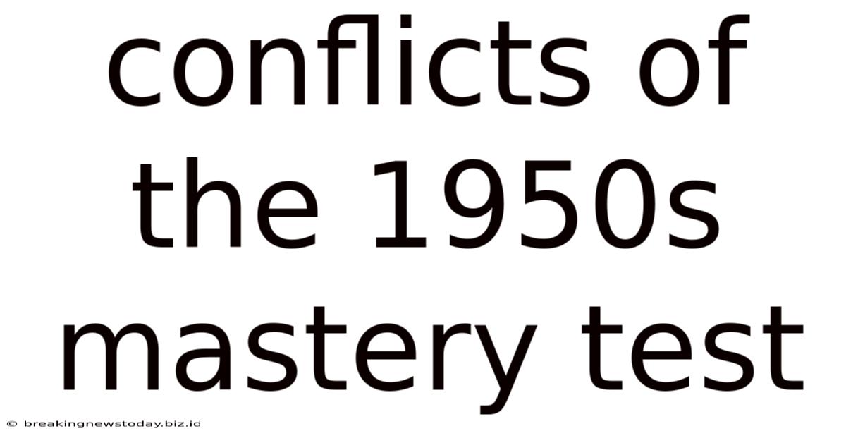 Conflicts Of The 1950s: Mastery Test