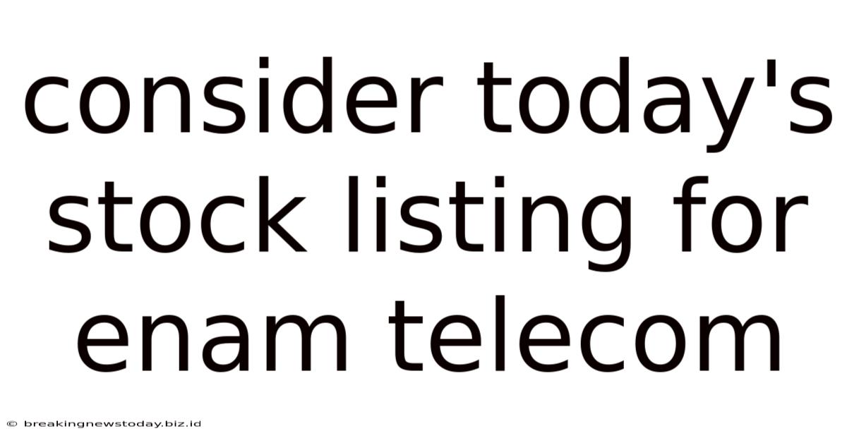 Consider Today's Stock Listing For Enam Telecom