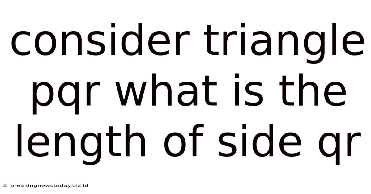 Consider Triangle Pqr What Is The Length Of Side Qr