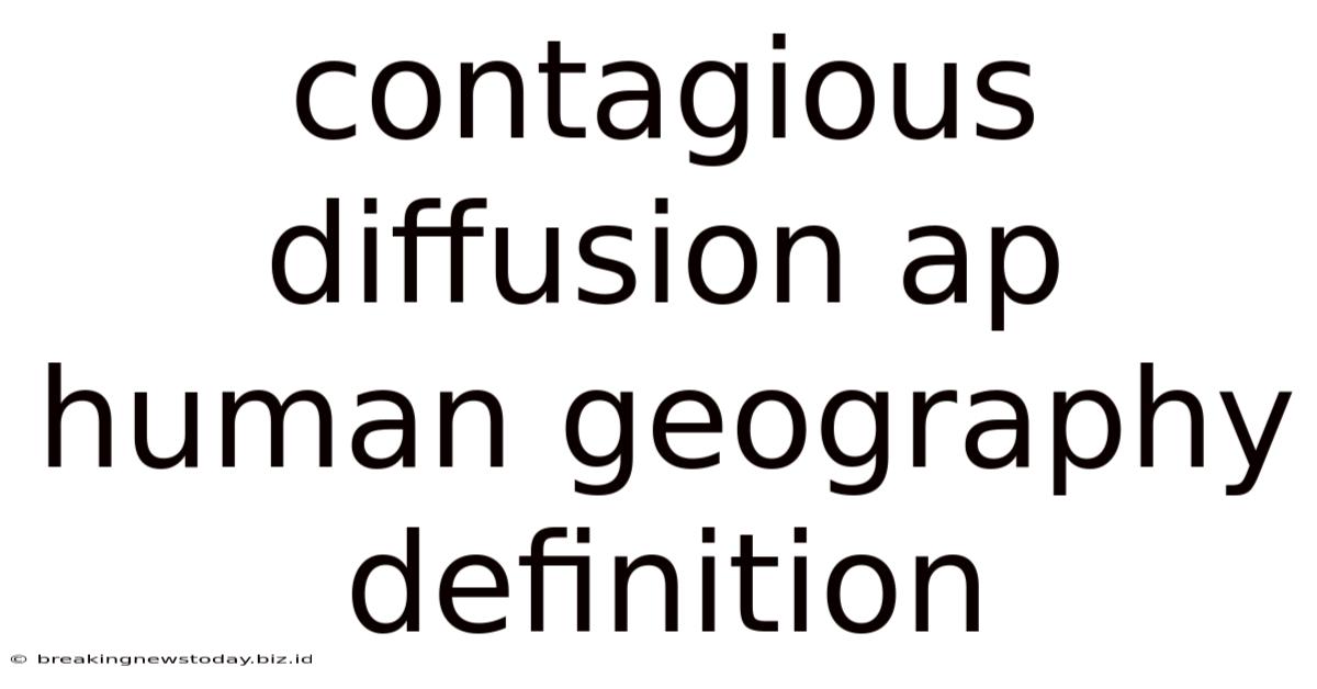 Contagious Diffusion Ap Human Geography Definition