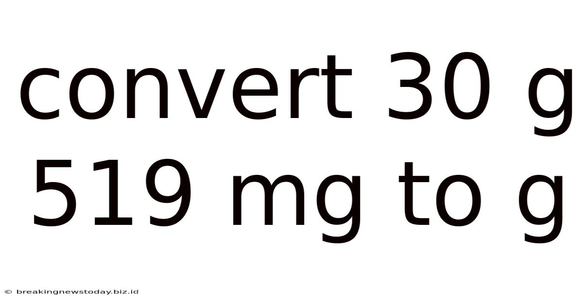 Convert 30 G 519 Mg To G