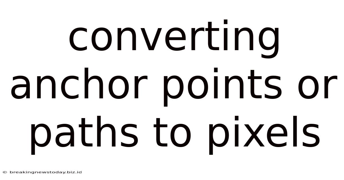 Converting Anchor Points Or Paths To Pixels