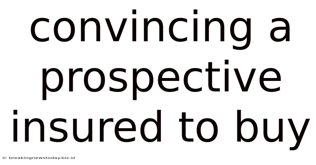 Convincing A Prospective Insured To Buy