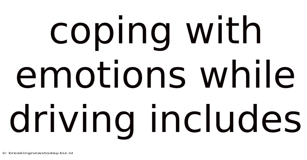 Coping With Emotions While Driving Includes