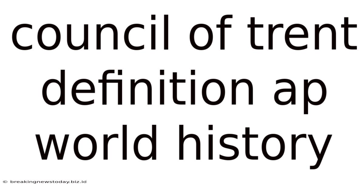 Council Of Trent Definition Ap World History