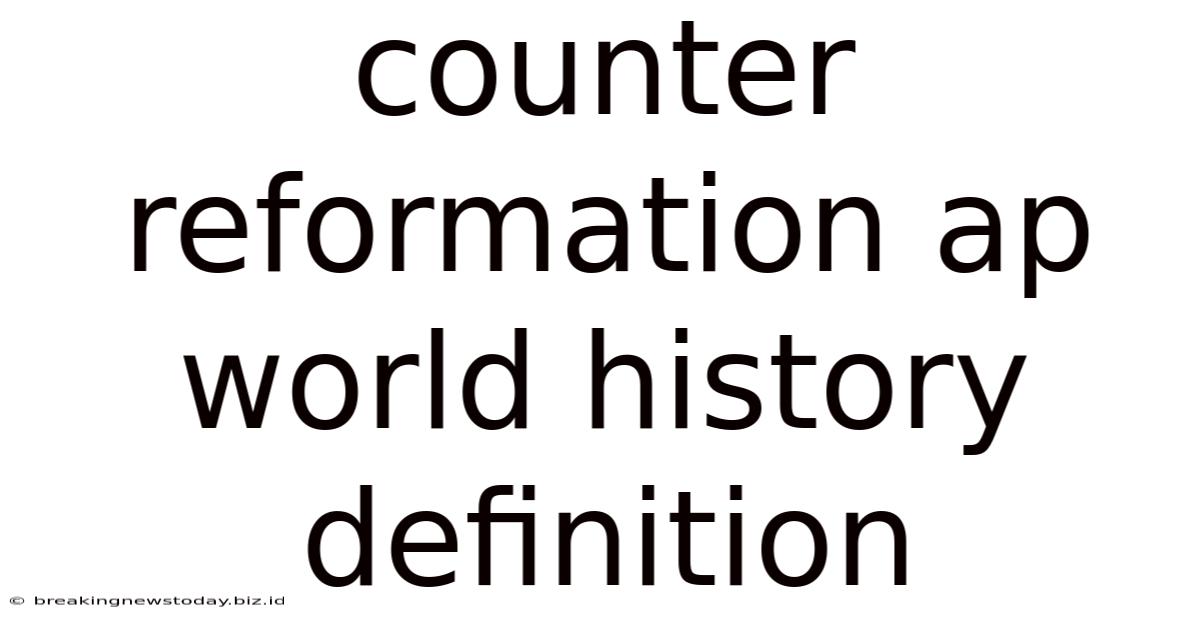 Counter Reformation Ap World History Definition