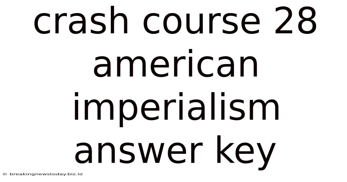 Crash Course 28 American Imperialism Answer Key