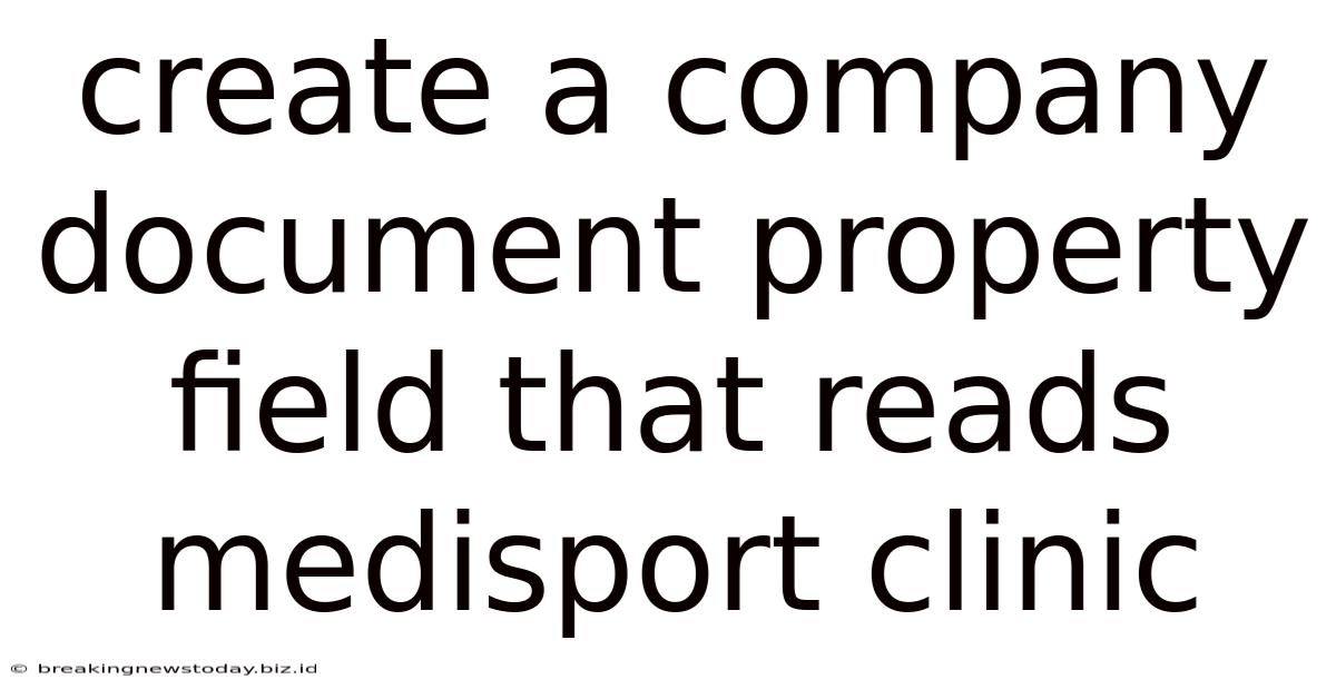 Create A Company Document Property Field That Reads Medisport Clinic