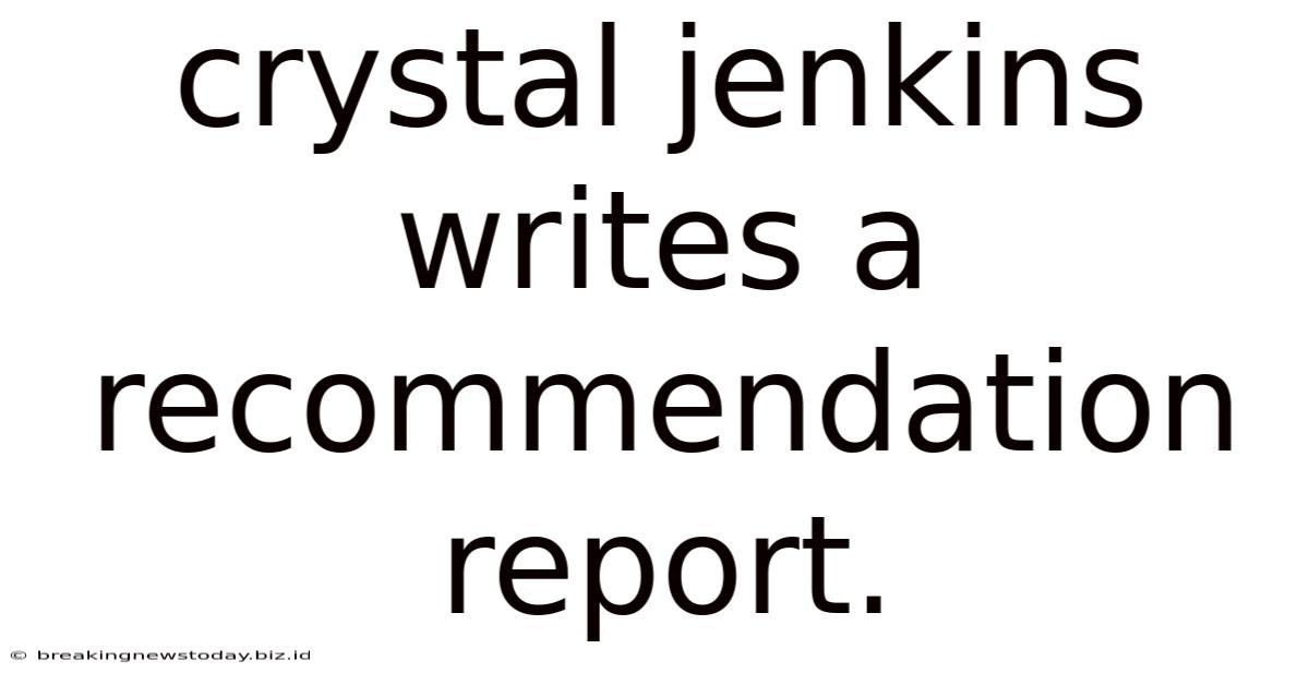 Crystal Jenkins Writes A Recommendation Report.