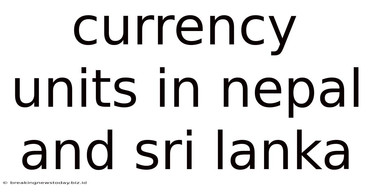 Currency Units In Nepal And Sri Lanka