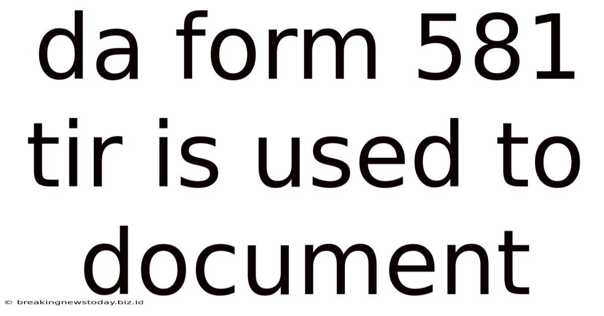 Da Form 581 Tir Is Used To Document