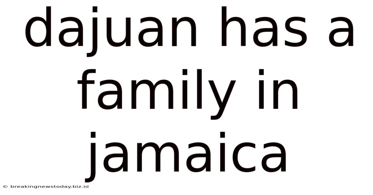 Dajuan Has A Family In Jamaica