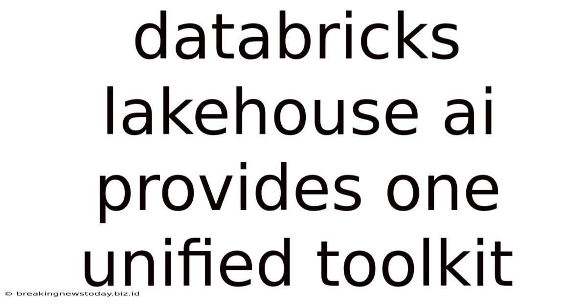 Databricks Lakehouse Ai Provides One Unified Toolkit