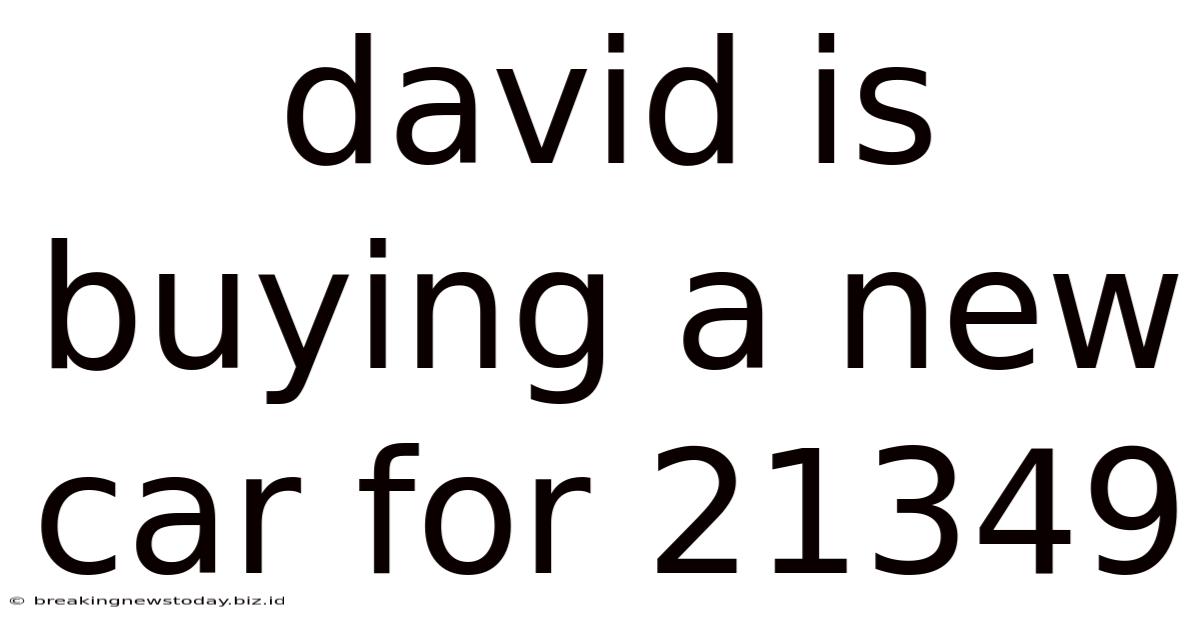 David Is Buying A New Car For 21349