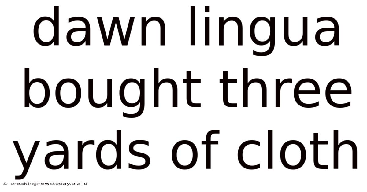 Dawn Lingua Bought Three Yards Of Cloth
