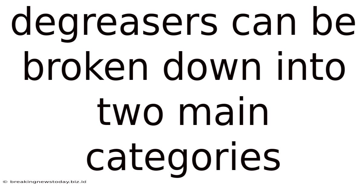 Degreasers Can Be Broken Down Into Two Main Categories