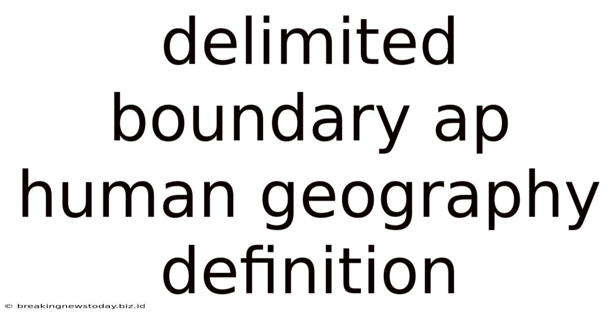 Delimited Boundary Ap Human Geography Definition