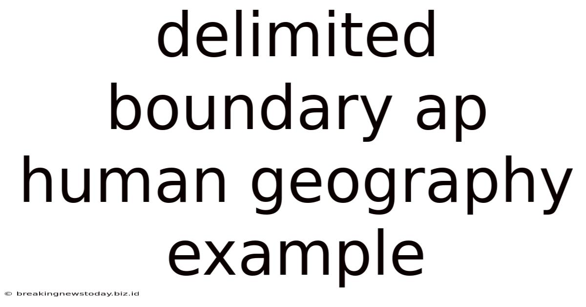 Delimited Boundary Ap Human Geography Example