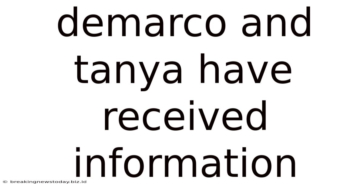 Demarco And Tanya Have Received Information