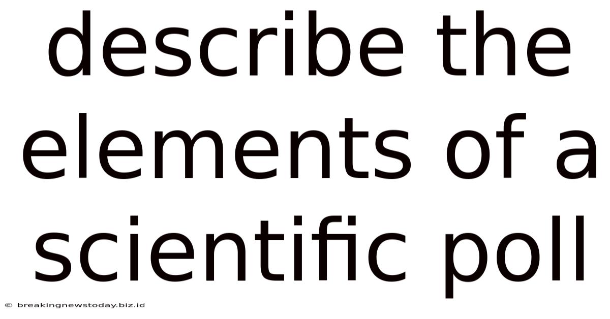 Describe The Elements Of A Scientific Poll
