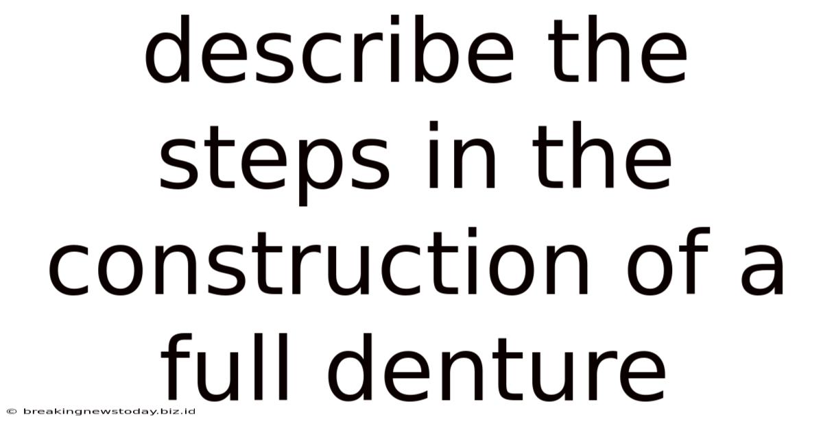 Describe The Steps In The Construction Of A Full Denture