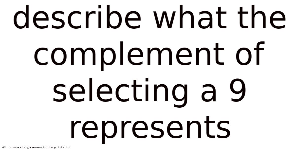 Describe What The Complement Of Selecting A 9 Represents