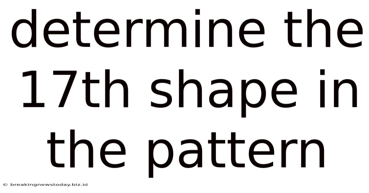 Determine The 17th Shape In The Pattern